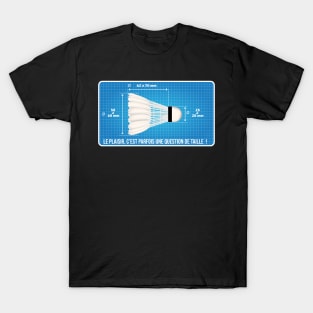 Badminton Shuttlecock blueprint To have fun,size matters! T-Shirt